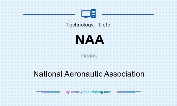 What does NAA mean? It stands for National Aeronautic Association