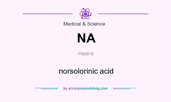 What does NA mean? It stands for norsolorinic acid