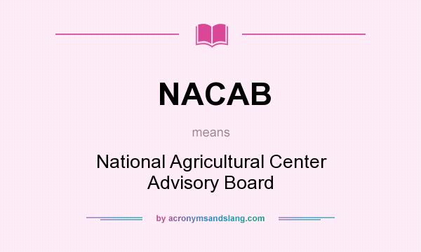 What does NACAB mean? It stands for National Agricultural Center Advisory Board