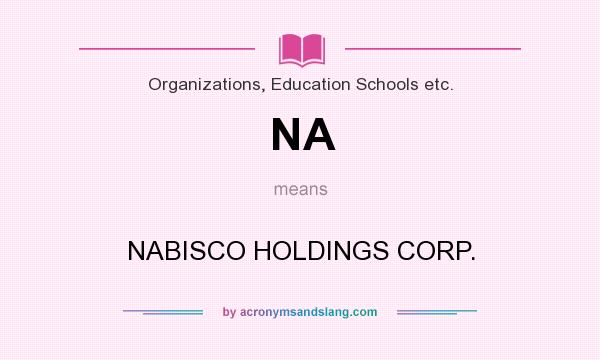 What does NA mean? It stands for NABISCO HOLDINGS CORP.