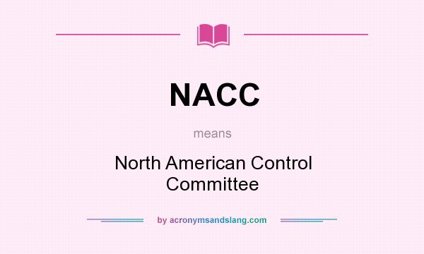 What does NACC mean? It stands for North American Control Committee