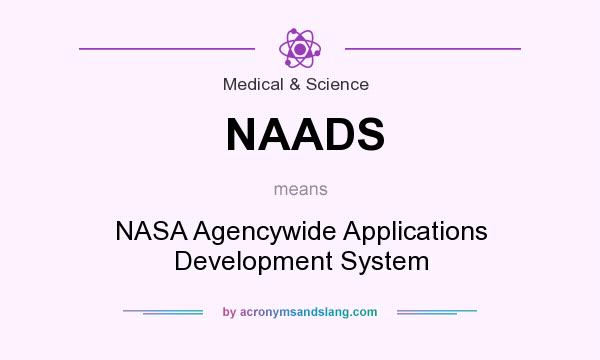 What does NAADS mean? It stands for NASA Agencywide Applications Development System