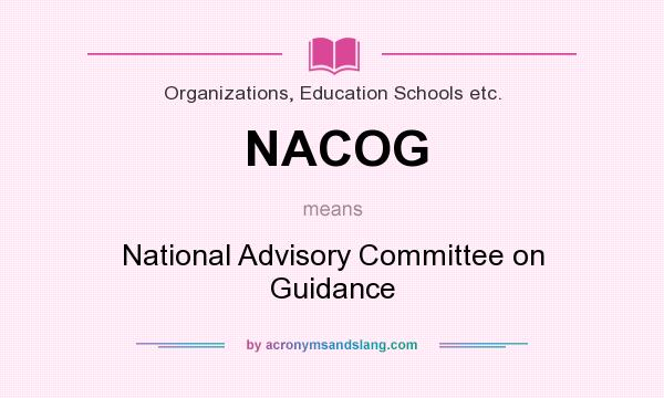 What does NACOG mean? It stands for National Advisory Committee on Guidance