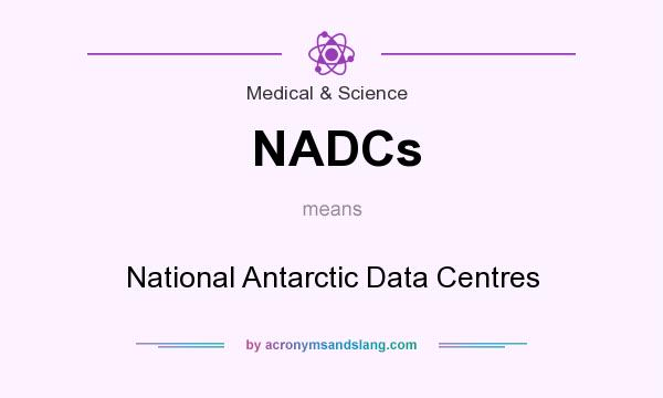 What does NADCs mean? It stands for National Antarctic Data Centres