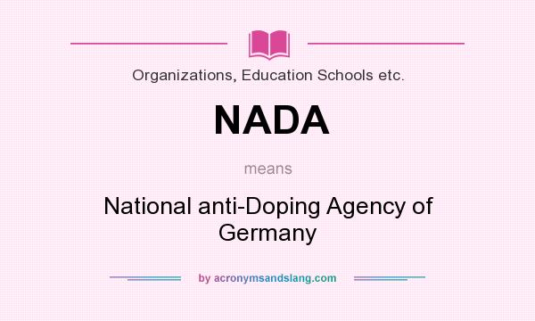 What does NADA mean? It stands for National anti-Doping Agency of Germany
