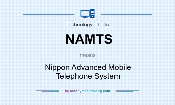 What does NAMTS mean? It stands for Nippon Advanced Mobile Telephone System