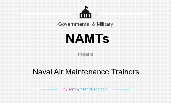What does NAMTs mean? It stands for Naval Air Maintenance Trainers