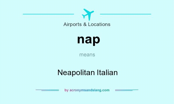 What does nap mean? It stands for Neapolitan Italian