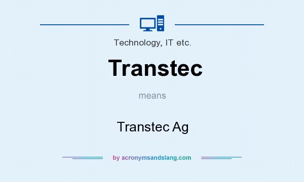 What does Transtec mean? It stands for Transtec Ag