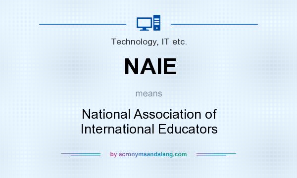 What does NAIE mean? It stands for National Association of International Educators