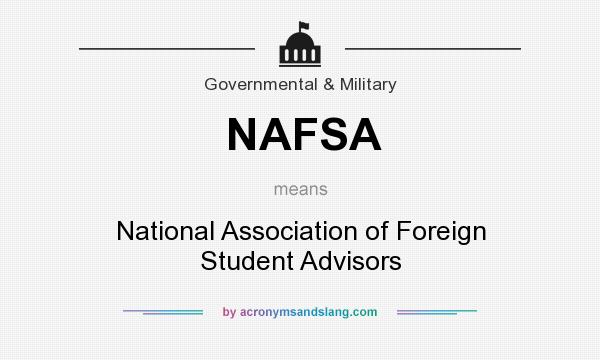 What does NAFSA mean? It stands for National Association of Foreign Student Advisors