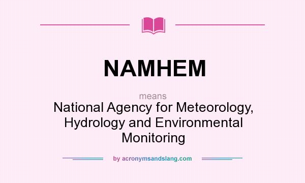 What does NAMHEM mean? It stands for National Agency for Meteorology, Hydrology and Environmental Monitoring