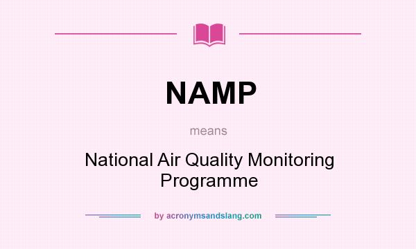 What does NAMP mean? It stands for National Air Quality Monitoring Programme
