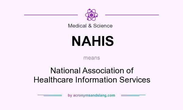 What does NAHIS mean? It stands for National Association of Healthcare Information Services