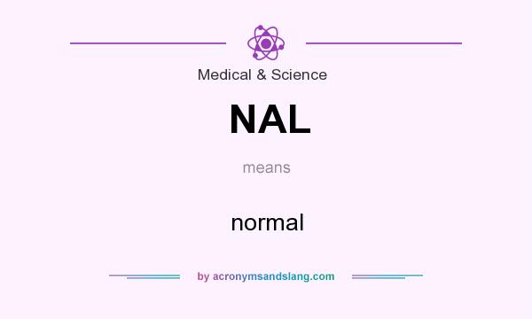 What does NAL mean? It stands for normal