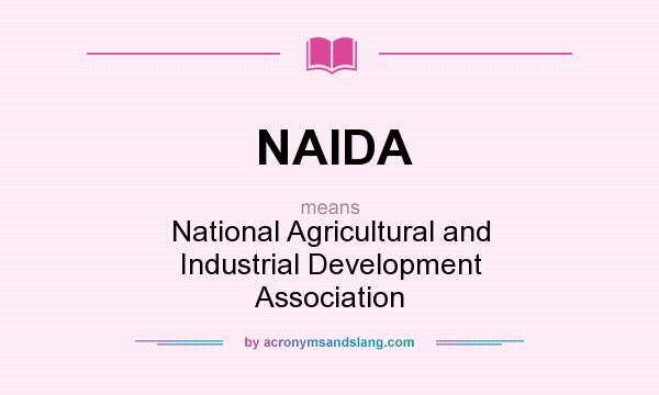 What does NAIDA mean? It stands for National Agricultural and Industrial Development Association