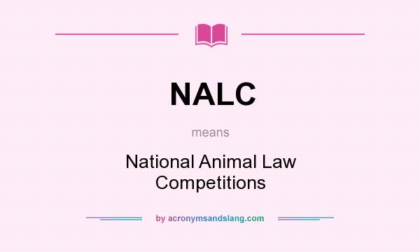 What does NALC mean? It stands for National Animal Law Competitions