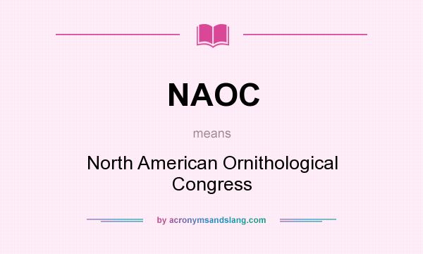 What does NAOC mean? It stands for North American Ornithological Congress