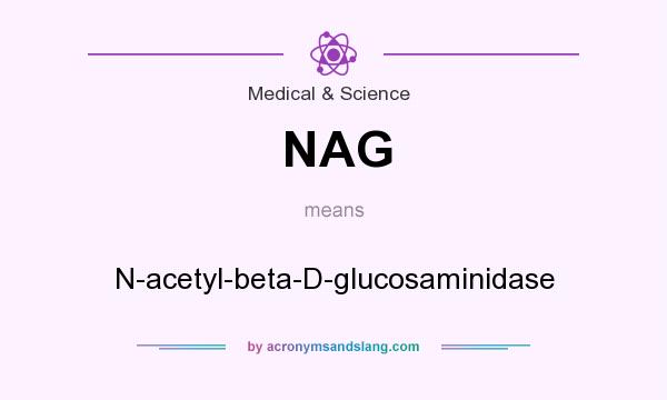 What does NAG mean? It stands for N-acetyl-beta-D-glucosaminidase