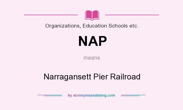 What does NAP mean? It stands for Narragansett Pier Railroad