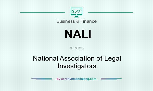 What does NALI mean? It stands for National Association of Legal Investigators