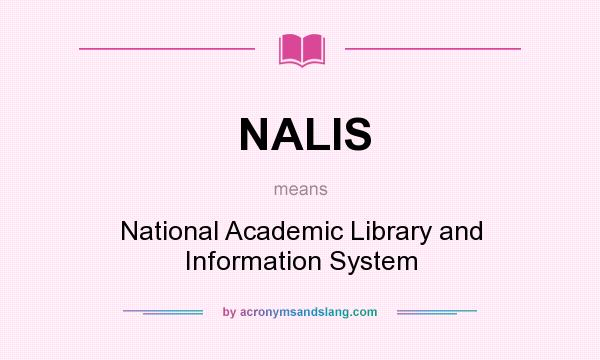 What does NALIS mean? It stands for National Academic Library and Information System