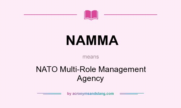 What does NAMMA mean? It stands for NATO Multi-Role Management Agency