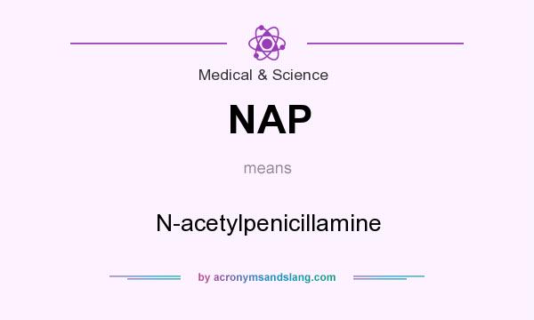 What does NAP mean? It stands for N-acetylpenicillamine