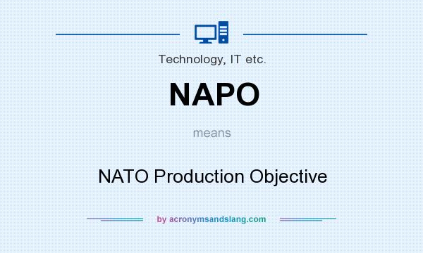 What does NAPO mean? It stands for NATO Production Objective