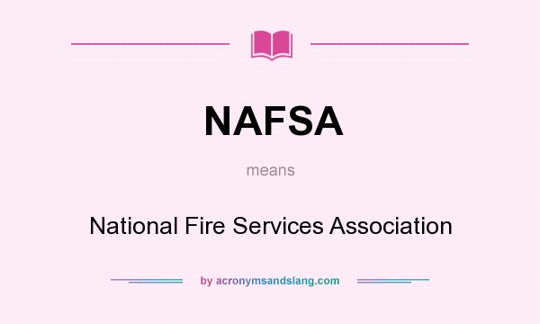 What does NAFSA mean? It stands for National Fire Services Association