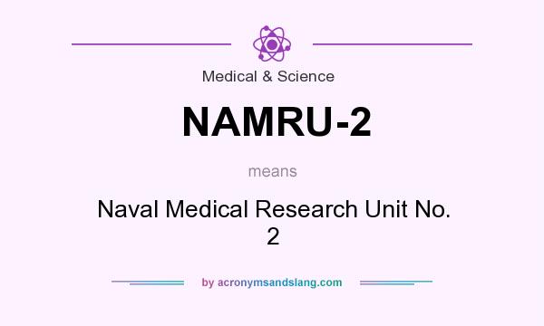 What does NAMRU-2 mean? It stands for Naval Medical Research Unit No. 2