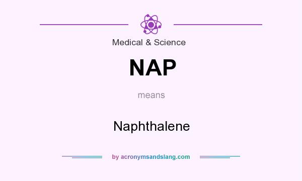 What does NAP mean? It stands for Naphthalene