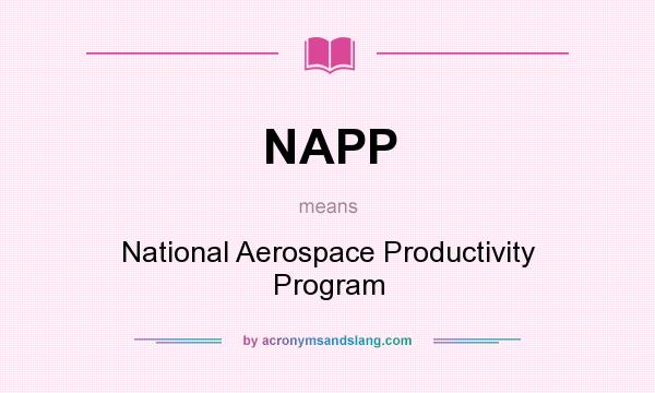 What does NAPP mean? It stands for National Aerospace Productivity Program