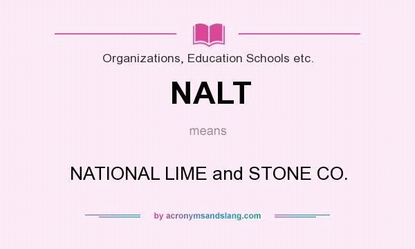 What does NALT mean? It stands for NATIONAL LIME and STONE CO.