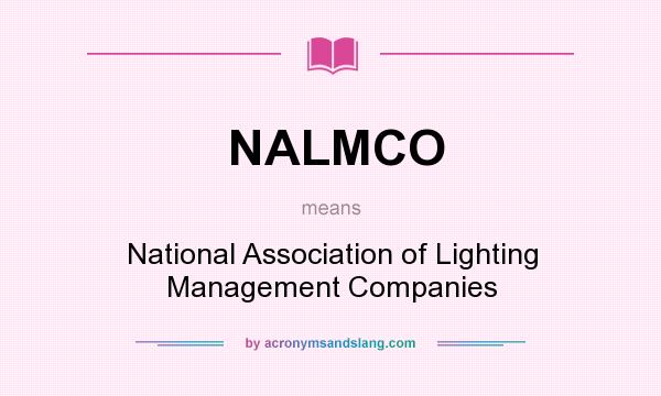 What does NALMCO mean? It stands for National Association of Lighting Management Companies