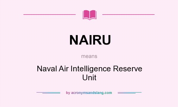 What does NAIRU mean? It stands for Naval Air Intelligence Reserve Unit