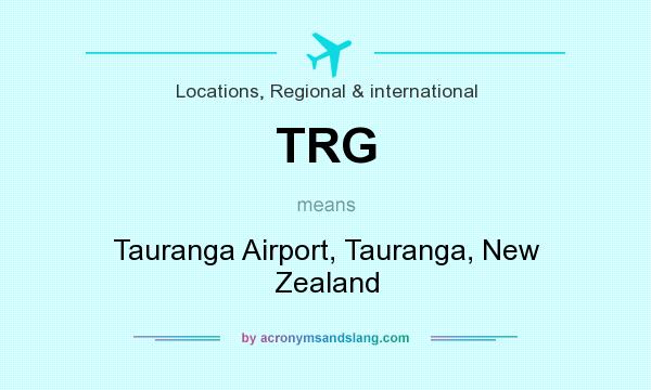 What does TRG mean? It stands for Tauranga Airport, Tauranga, New Zealand