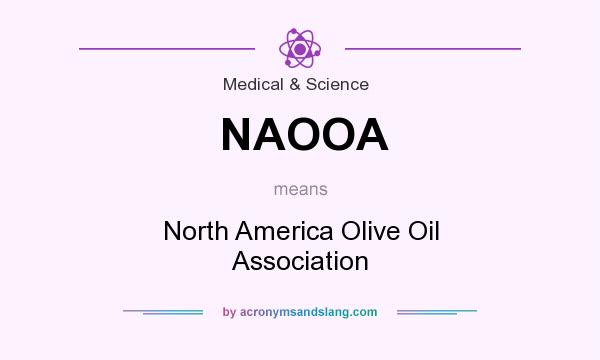 What does NAOOA mean? It stands for North America Olive Oil Association