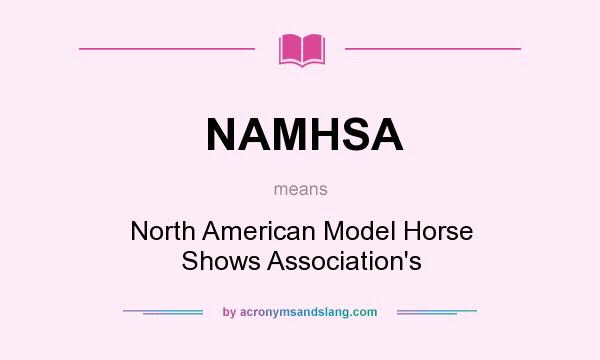 What does NAMHSA mean? It stands for North American Model Horse Shows Association`s