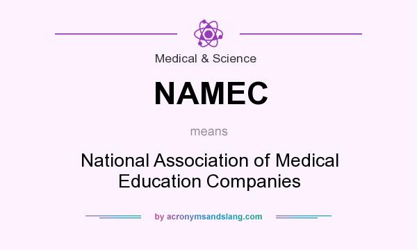 What does NAMEC mean? It stands for National Association of Medical Education Companies
