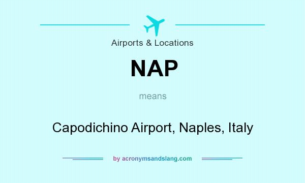 What does NAP mean? It stands for Capodichino Airport, Naples, Italy
