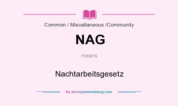 What does NAG mean? It stands for Nachtarbeitsgesetz