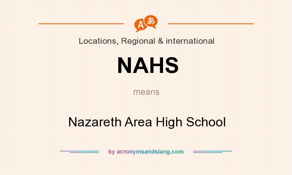 What does NAHS mean? It stands for Nazareth Area High School