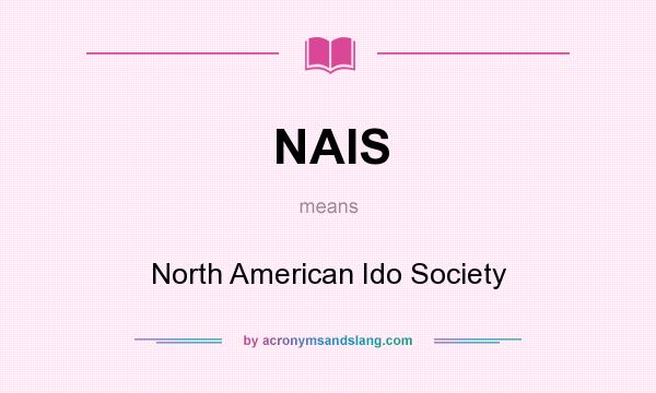 What does NAIS mean? It stands for North American Ido Society
