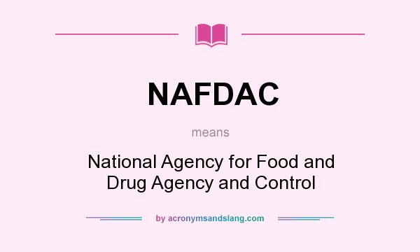 What does NAFDAC mean? It stands for National Agency for Food and Drug Agency and Control