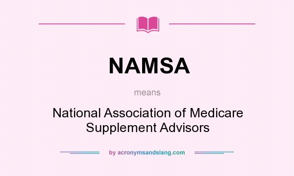 What does NAMSA mean? It stands for National Association of Medicare Supplement Advisors