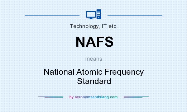 What does NAFS mean? It stands for National Atomic Frequency Standard