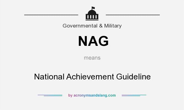 What does NAG mean? It stands for National Achievement Guideline
