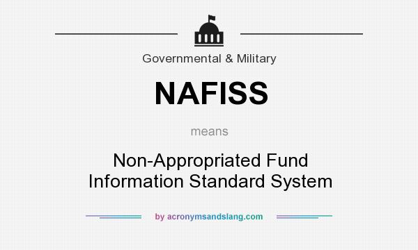 What does NAFISS mean? It stands for Non-Appropriated Fund Information Standard System