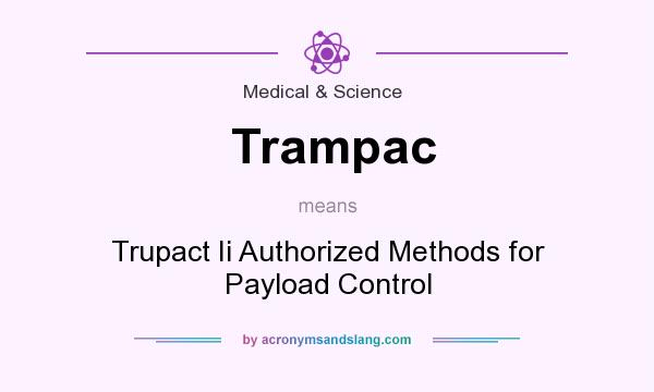 What does Trampac mean? It stands for Trupact Ii Authorized Methods for Payload Control